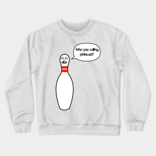 "Who you calling pinhead?" Bowling Pin Crewneck Sweatshirt